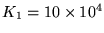 $ K_1=10\times 10^4$