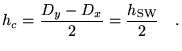 $\displaystyle h_c=\frac{D_y-D_x}{2}=\frac{h_\text{SW}}{2} \quad.$