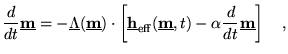 $\displaystyle \frac{d}{dt}\underline{\textbf{m}}=-{\underline{\Lambda}}(\underl...
...erline{\textbf{m}},t) -
 \alpha\frac{d}{dt}\underline{\textbf{m}}\right] \quad,$