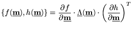 $\displaystyle \{ f(\underline{\textbf{m}}) , h(\underline{\textbf{m}}) \}= \fra...
...m}})
 \cdot \left( \frac{\partial h}{\partial \underline{\textbf{m}}} \right)^T$