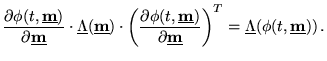 $\displaystyle \frac{\partial \phi(t,\underline{\textbf{m}})}{\partial \underlin...
...bf{m}}} \right)^T
 = {\underline{\Lambda}}(\phi(t,\underline{\textbf{m}}))   .$