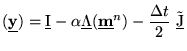 $\displaystyle (\underline{{\textbf{y}}})={\underline{\textrm{I}}}-\alpha{\under...
...ine{\textbf{m}}^{n})- \frac{\Delta t}{2}
   {\underline{\tilde{\textrm{J}}}}_$