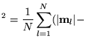 $\displaystyle ^2=\frac{1}{N}\sum_{l=1}^N
 (\vert\textbf{{m}}_l\vert-$