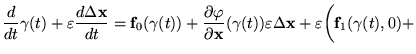 $\displaystyle \frac{d}{dt}\gamma(t)+\varepsilon\frac{d\Delta\textbf{x}}{dt}=\ma...
...a(t))\varepsilon\Delta\textbf{x}+
 \varepsilon \bigg(\mathbf{f}_1(\gamma(t),0)+$