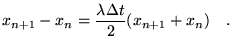 $\displaystyle x_{n+1}-x_n=\frac{\lambda\Delta t }{2} (x_{n+1}+x_n) \quad.$
