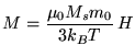 $\displaystyle M=\frac{\mu_0 M_s m_0}{3k_BT}   H_$