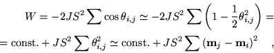 \begin{displaymath}\begin{split}
 W=-2JS^2 \sum \cos \theta_{i,j}\simeq
 -2JS^2\...
...left(\textbf{{m}}_j-\textbf{{m}}_i\right)^2 \quad,
 \end{split}\end{displaymath}