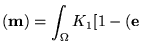 $\displaystyle (\textbf{{m}})=\int_\Omega K_1
 [1-(\mathbf{e}_$