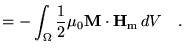 $\displaystyle =-\int_{\Omega} \frac{1}{2} \mu_0\textbf{M}\cdot{\mathbf{H}_\text{m}} dV
 \quad.$