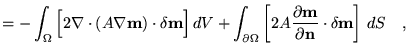 $\displaystyle =-\int_\Omega \Big[
 2\nabla\cdot(A\nabla\textbf{{m}})\cdot\delta...
... \textbf{{m}}}{\partial \textbf{n}}\cdot\delta
 \textbf{{m}}\right]  dS \quad,$