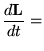 $\displaystyle \frac{d\mathbf{L}}{dt}=$
