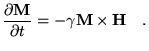 $\displaystyle \frac{\partial \textbf{M}}{\partial t}=-\gamma\textbf{M}\times\mathbf{H}\quad.$