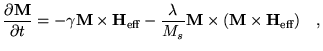 $\displaystyle \frac{\partial \textbf{M}}{\partial t}=-\gamma\textbf{M}\times\te...
...\lambda}{M_s}
 \textbf{M}\times(\textbf{M}\times\textbf{H}_{\text{eff}}) \quad,$