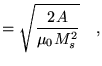 $\displaystyle =\sqrt{\frac{2A}{\mu_0 M_s^2}} \quad,$