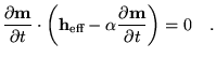 $\displaystyle \frac{\partial \textbf{{m}}}{\partial t} \cdot \left(\textbf{h}_{\text{eff}}-\alpha \frac{\partial \textbf{{m}}}{\partial t}\right)=0
 \quad.$