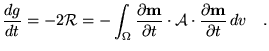 $\displaystyle \frac{dg}{dt}=-2\mathcal{R}= -\int_\Omega \frac{\partial \textbf{...
... t}\cdot
 \mathcal{A} \cdot \frac{\partial \textbf{{m}}}{\partial t} dv \quad.$