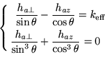 \begin{equation*}\left\{\begin{aligned}
 \frac{h_{a\bot}}{\sin\theta}&-\frac{h_{...
...sin^3\theta}&+\frac{h_{az}}{\cos^3\theta}=0
 \end{aligned}\right.\end{equation*}