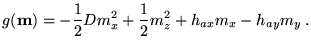 $\displaystyle g(\textbf{{m}})=-\frac{1}{2}D m_x^2 + \frac{1}{2}m_z^2
 + h_{ax}m_x-h_{ay}m_y  .$