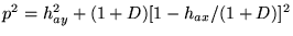 $ p^2 = h_{ay}^2 +
(1+D) [1 - h_{ax}/(1+D)]^2$