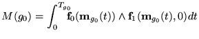 $\displaystyle M(g_0)=\int_0^{T_{g_0}} \!\!\!\! \textbf{f}_0(\textbf{{m}}_{g_0}(t)) \wedge \textbf{f}_1(\textbf{{m}}_{g_0}(t),0) dt$