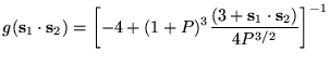 $\displaystyle g(\textbf{s}_1 \cdot \textbf{s}_2)=\left[ -4 +(1+P)^3 \frac{(3+ \textbf{s}_1 \cdot \textbf{s}_2 )}{4P^{3/2}} \right]^{-1}$