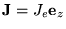 $ \mathbf{J}=J_e \mathbf{e}_z$