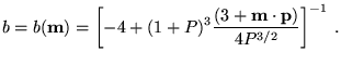 $\displaystyle b=b(\textbf{{m}})=\left[ -4 +(1+P)^3 \frac{(3+ \textbf{{m}}\cdot \textbf{p} )}{4P^{3/2}} \right]^{-1}   .$