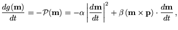 $\displaystyle \frac{dg(\textbf{{m}}) }{d t}= - {\mathcal{P}}(\textbf{{m}})= -\a...
... \left( \textbf{{m}}\times \textbf{p}\right) \cdot\frac{d\textbf{{m}}}{dt}   ,$