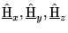 $ \hat{\underline{\text{H}}}_x, \hat{\underline{\text{H}}}_y,
\hat{\underline{\text{H}}}_z$