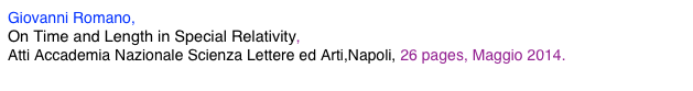 Giovanni Romano,
On Time and Length in Special Relativity,
Atti Accademia Nazionale Scienza Lettere ed Arti,Napoli, 26 pages, Maggio 2014.
Time_and_Length.pdf